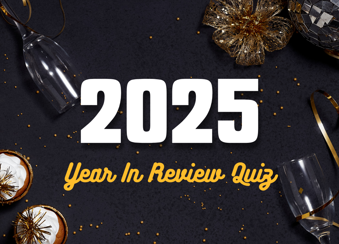 Year In Review 2025 Quiz – From Headlines To Trends